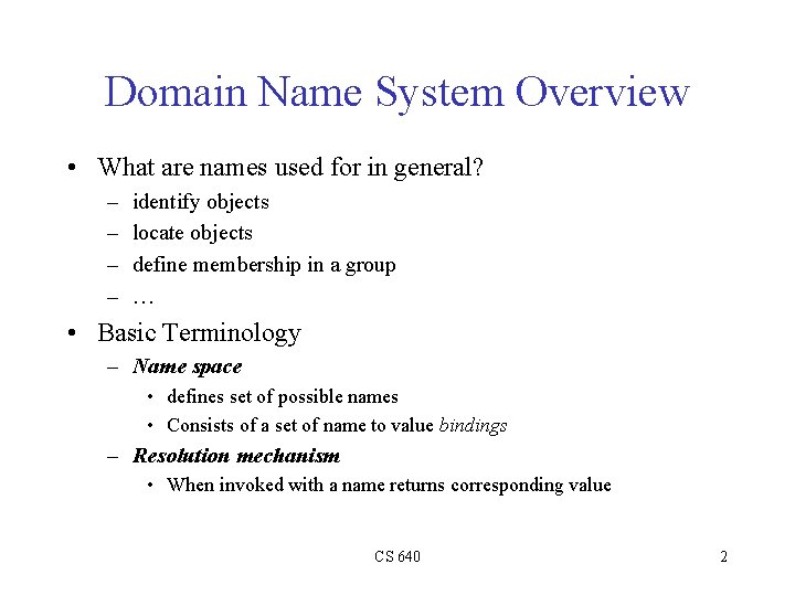 Domain Name System Overview • What are names used for in general? – –