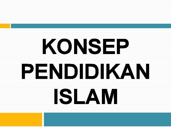 KONSEP PENDIDIKAN ISLAM 