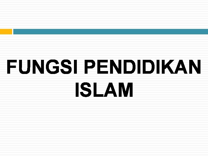 FUNGSI PENDIDIKAN ISLAM 