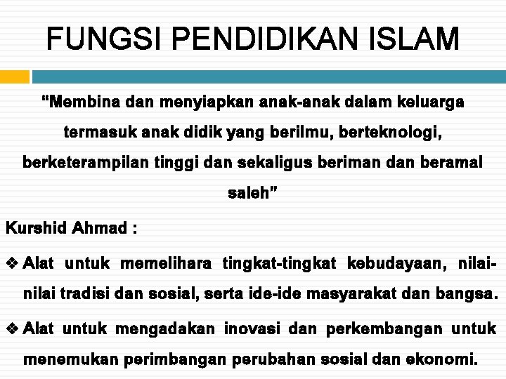 FUNGSI PENDIDIKAN ISLAM “Membina dan menyiapkan anak-anak dalam keluarga termasuk anak didik yang berilmu, FUNGSI PENDIDIKAN ISLAM “Membina dan menyiapkan anak-anak dalam keluarga termasuk anak didik yang berilmu,