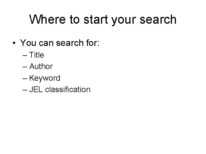 Where to start your search • You can search for: – Title – Author