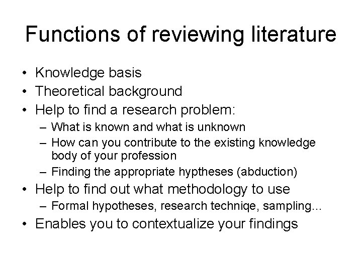 Functions of reviewing literature • Knowledge basis • Theoretical background • Help to find