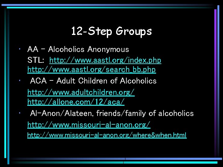 12 -Step Groups • AA - Alcoholics Anonymous STL: http: //www. aastl. org/index. php