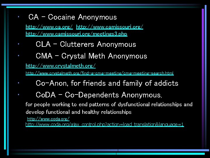  • CA - Cocaine Anonymous http: //www. ca. org/ http: //www. camissouri. org/meetings