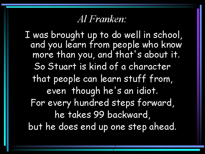 Al Franken: I was brought up to do well in school, and you learn