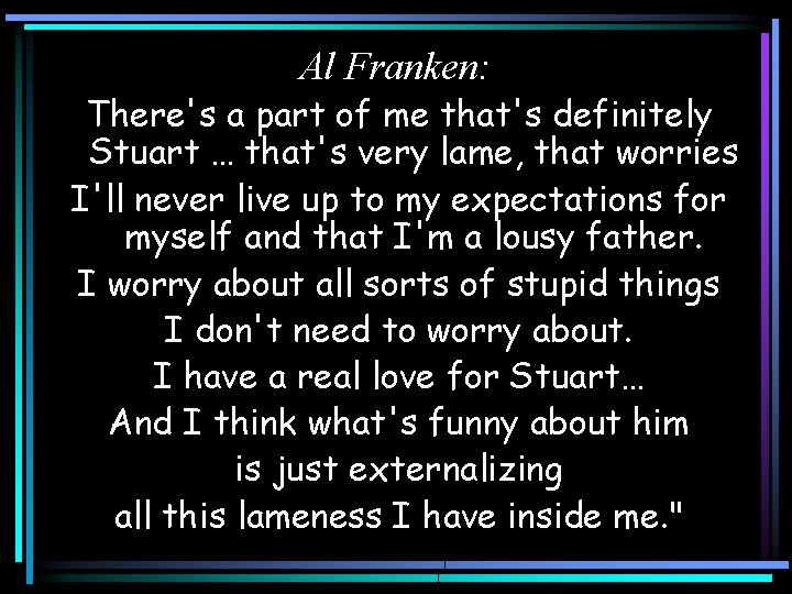 Al Franken: There's a part of me that's definitely Stuart … that's very lame,