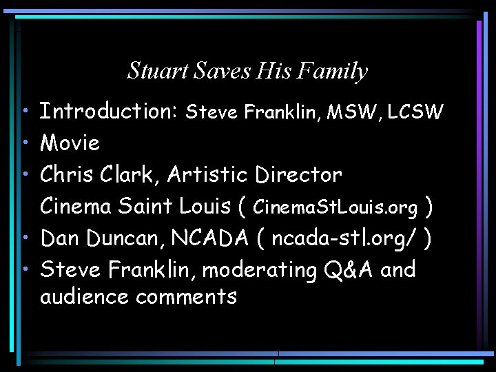 Stuart Saves His Family • Introduction: Steve Franklin, MSW, LCSW • Movie • Chris