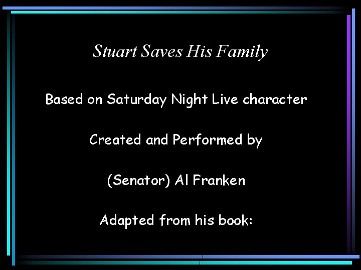 Stuart Saves His Family Based on Saturday Night Live character Created and Performed by