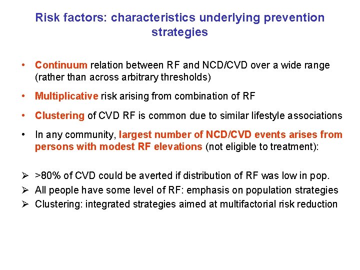 Risk factors: characteristics underlying prevention strategies • Continuum relation between RF and NCD/CVD over