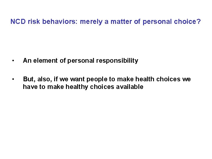NCD risk behaviors: merely a matter of personal choice? • An element of personal