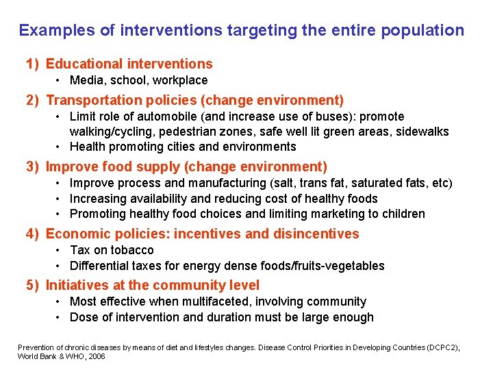 Examples of interventions targeting the entire population 1) Educational interventions • Media, school, workplace