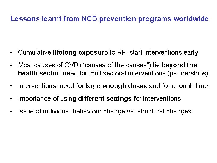 Lessons learnt from NCD prevention programs worldwide • Cumulative lifelong exposure to RF: start
