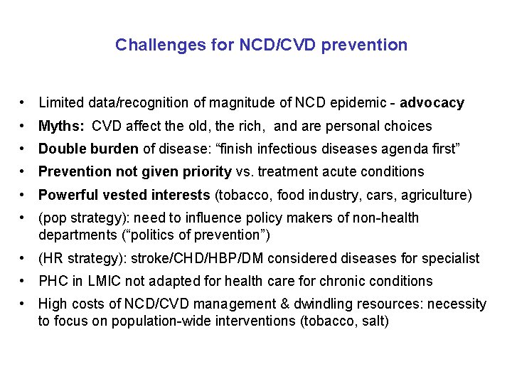 Challenges for NCD/CVD prevention • Limited data/recognition of magnitude of NCD epidemic - advocacy