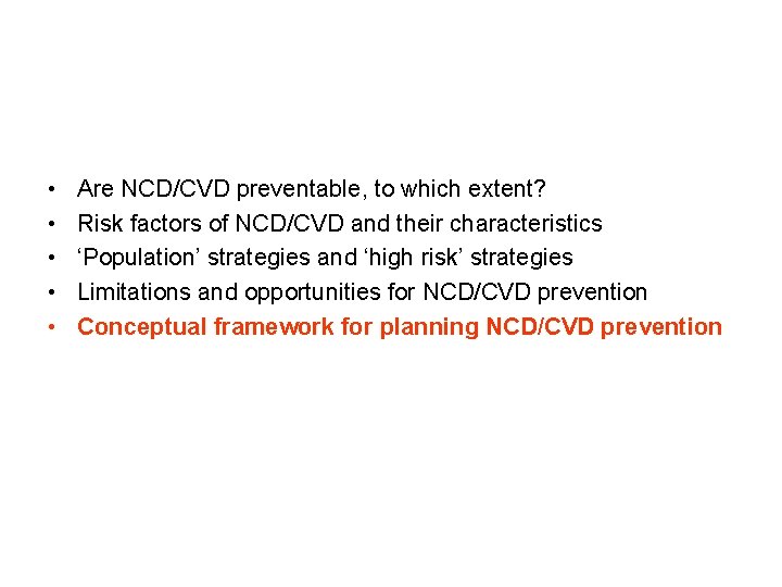  • • • Are NCD/CVD preventable, to which extent? Risk factors of NCD/CVD