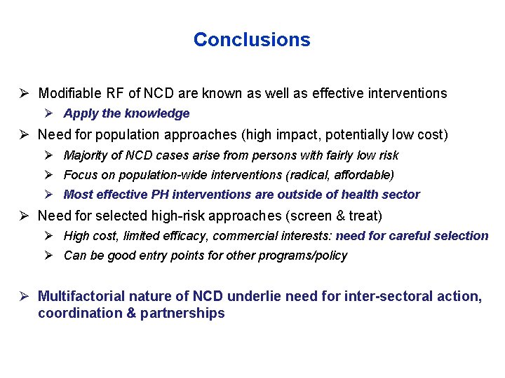 Conclusions Ø Modifiable RF of NCD are known as well as effective interventions Ø