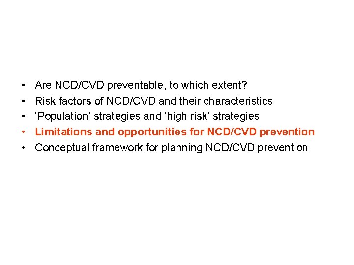  • • • Are NCD/CVD preventable, to which extent? Risk factors of NCD/CVD