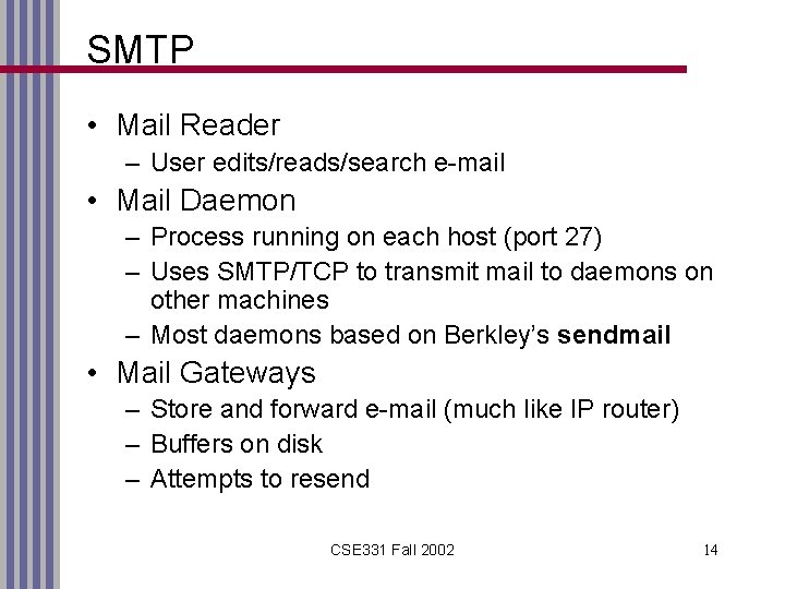 SMTP • Mail Reader – User edits/reads/search e-mail • Mail Daemon – Process running