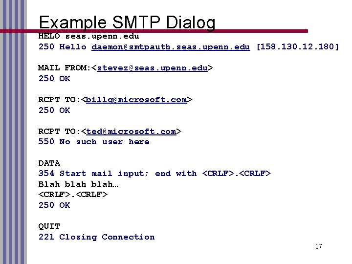Example SMTP Dialog HELO seas. upenn. edu 250 Hello daemon@smtpauth. seas. upenn. edu [158.