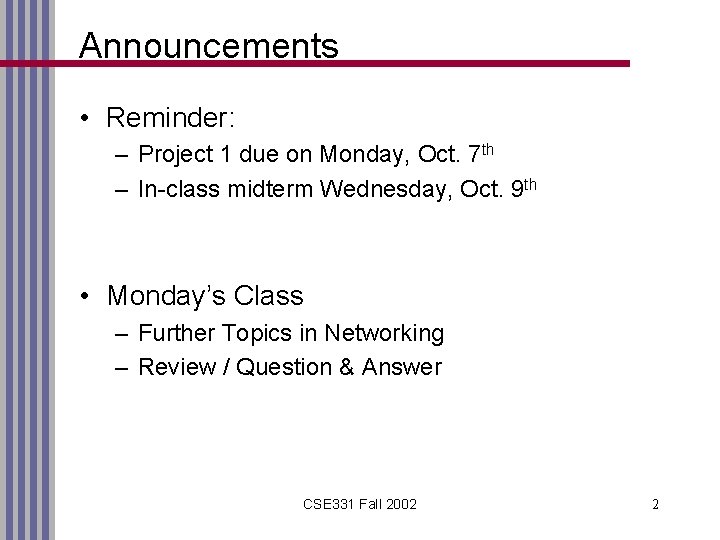 Announcements • Reminder: – Project 1 due on Monday, Oct. 7 th – In-class