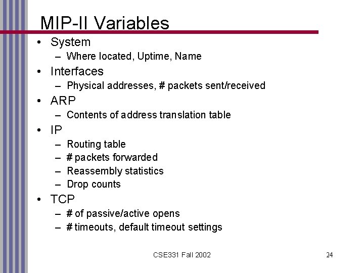 MIP-II Variables • System – Where located, Uptime, Name • Interfaces – Physical addresses,