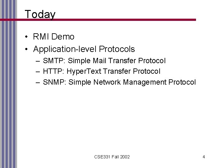Today • RMI Demo • Application-level Protocols – SMTP: Simple Mail Transfer Protocol –