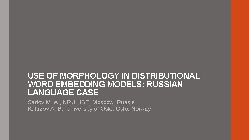 USE OF MORPHOLOGY IN DISTRIBUTIONAL WORD EMBEDDING MODELS