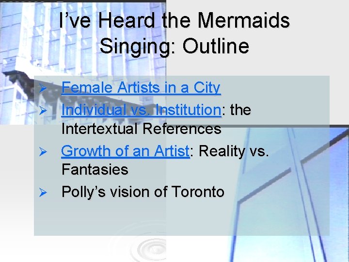 I’ve Heard the Mermaids Singing: Outline Female Artists in a City Ø Individual vs.