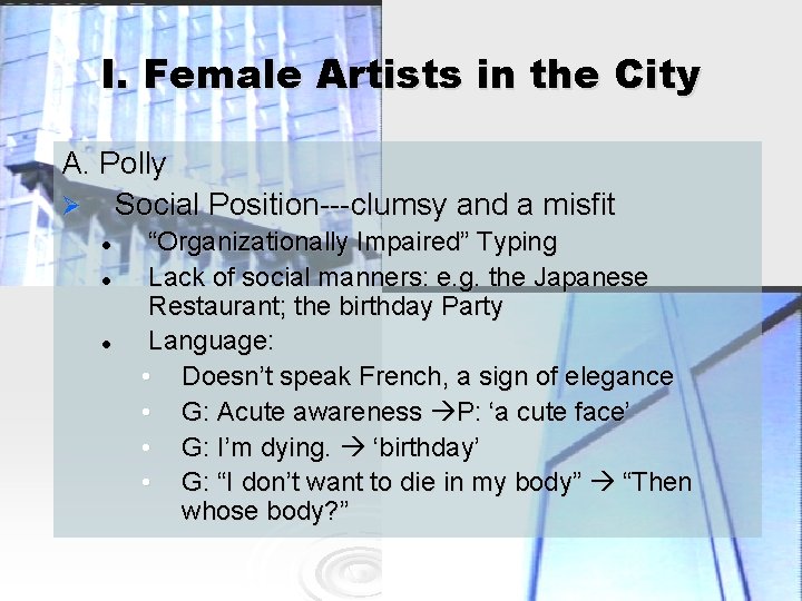 I. Female Artists in the City A. Polly Ø Social Position---clumsy and a misfit