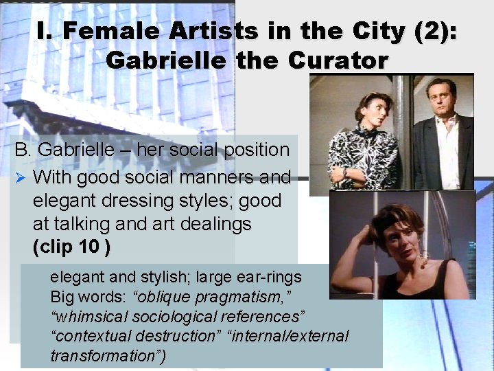 I. Female Artists in the City (2): Gabrielle the Curator B. Gabrielle – her
