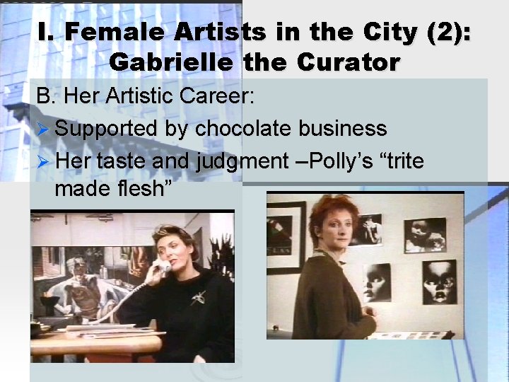 I. Female Artists in the City (2): Gabrielle the Curator B. Her Artistic Career: