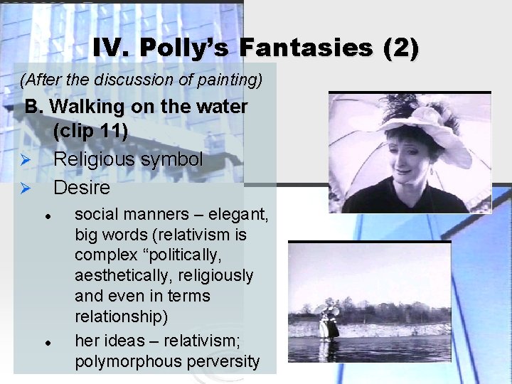 IV. Polly’s Fantasies (2) (After the discussion of painting) B. Walking on the water