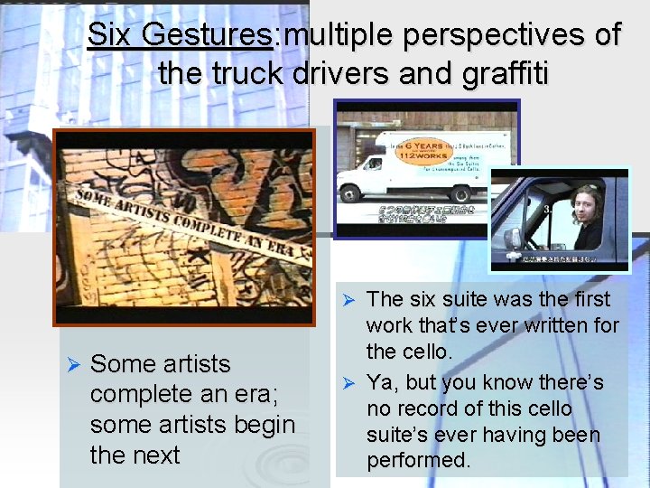 Six Gestures: multiple perspectives of the truck drivers and graffiti The six suite was