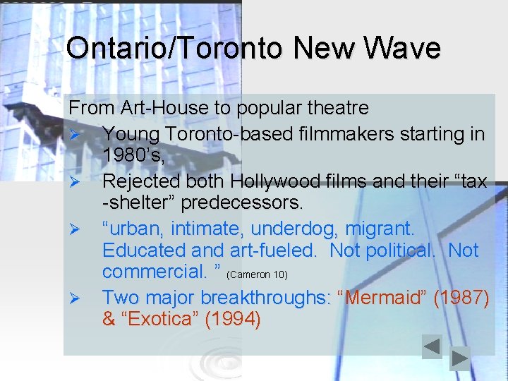 Ontario/Toronto New Wave From Art-House to popular theatre Ø Young Toronto-based filmmakers starting in