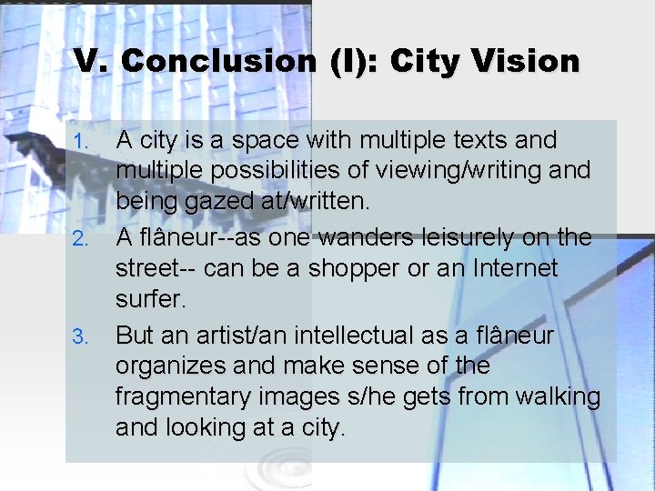 V. Conclusion (I): City Vision A city is a space with multiple texts and