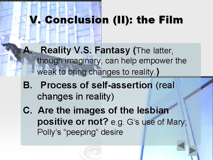 V. Conclusion (II): the Film A. Reality V. S. Fantasy (The latter, though imaginary,