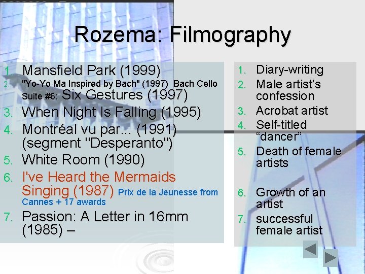 Rozema: Filmography 1. Mansfield Park (1999) 2. "Yo-Yo Ma Inspired by Bach" (1997) Bach