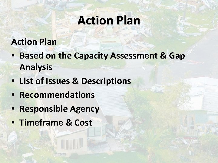 Action Plan • Based on the Capacity Assessment & Gap Analysis • List of