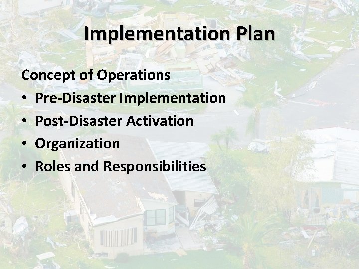 Implementation Plan Concept of Operations • Pre-Disaster Implementation • Post-Disaster Activation • Organization •