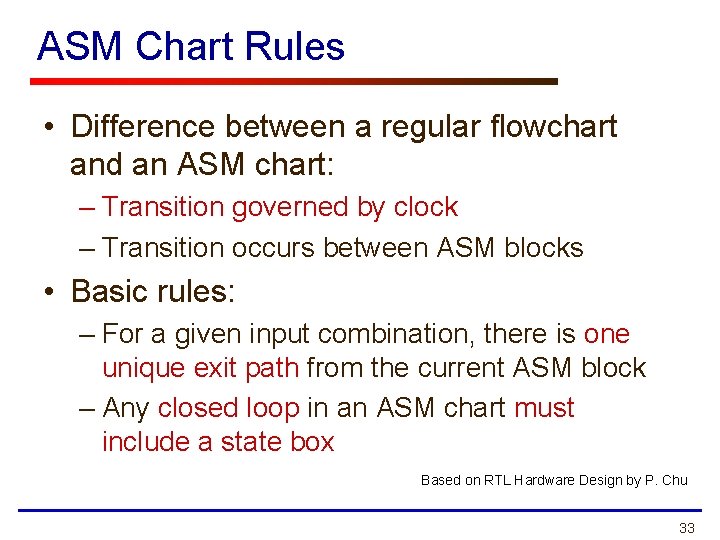 ASM Chart Rules • Difference between a regular flowchart and an ASM chart: –