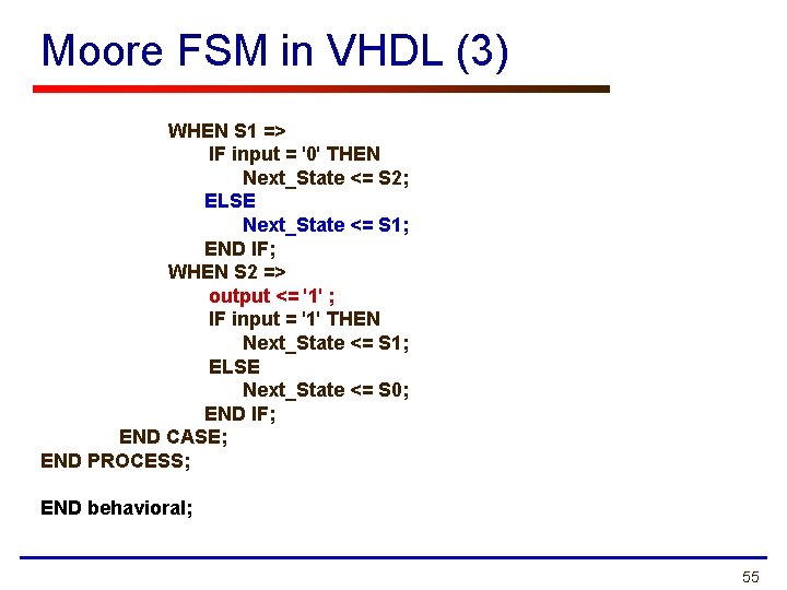 Moore FSM in VHDL (3) WHEN S 1 => IF input = '0' THEN