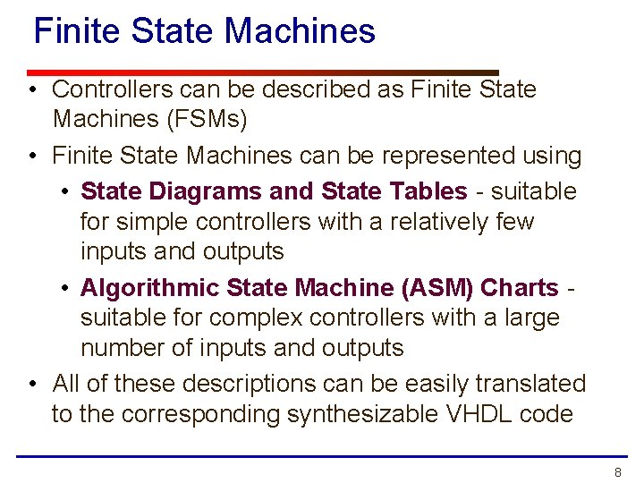 Finite State Machines • Controllers can be described as Finite State Machines (FSMs) •