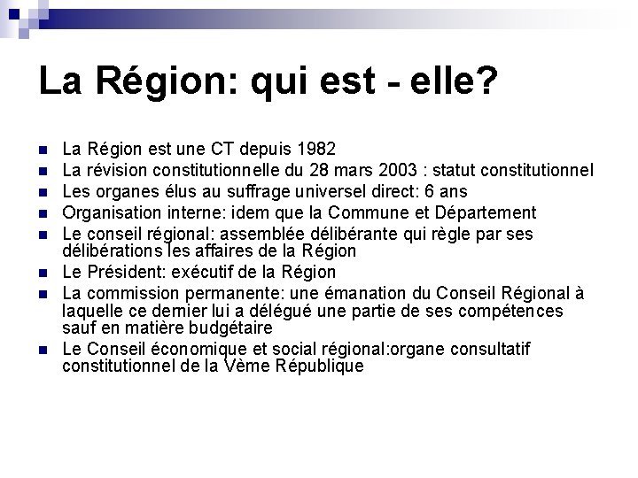 La Région: qui est - elle? n n n n La Région est une