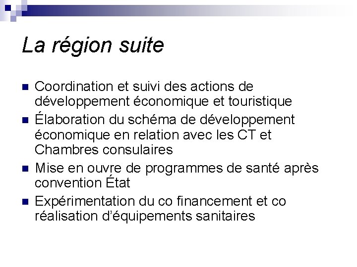 La région suite n n Coordination et suivi des actions de développement économique et