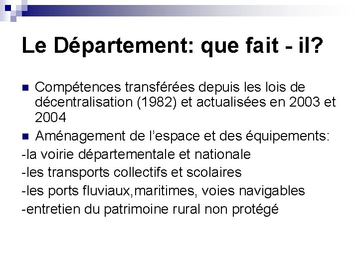 Le Département: que fait - il? Compétences transférées depuis les lois de décentralisation (1982)