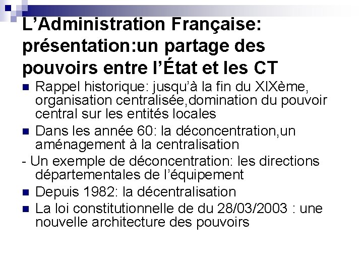 L’Administration Française: présentation: un partage des pouvoirs entre l’État et les CT Rappel historique: