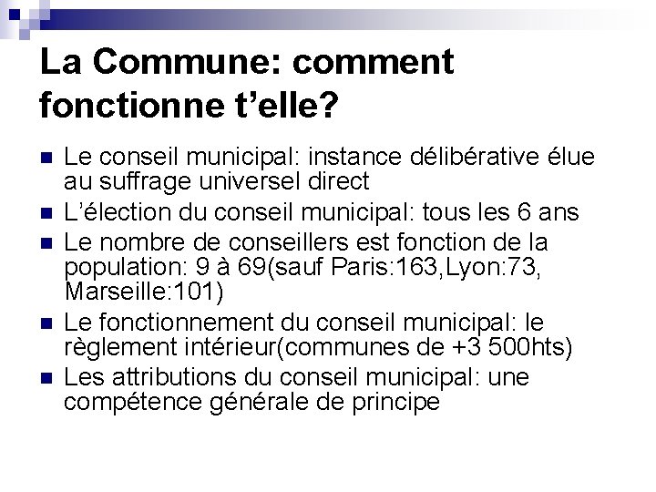 La Commune: comment fonctionne t’elle? n n n Le conseil municipal: instance délibérative élue