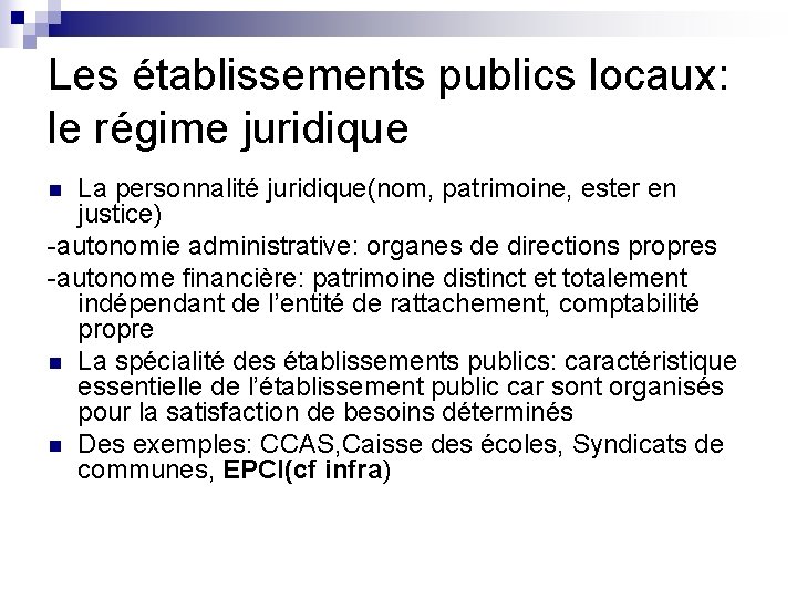 Les établissements publics locaux: le régime juridique La personnalité juridique(nom, patrimoine, ester en justice)