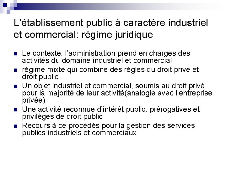 L’établissement public à caractère industriel et commercial: régime juridique n n n Le contexte: