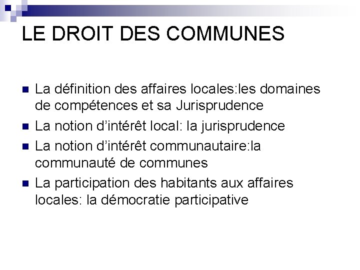 LE DROIT DES COMMUNES n n La définition des affaires locales: les domaines de