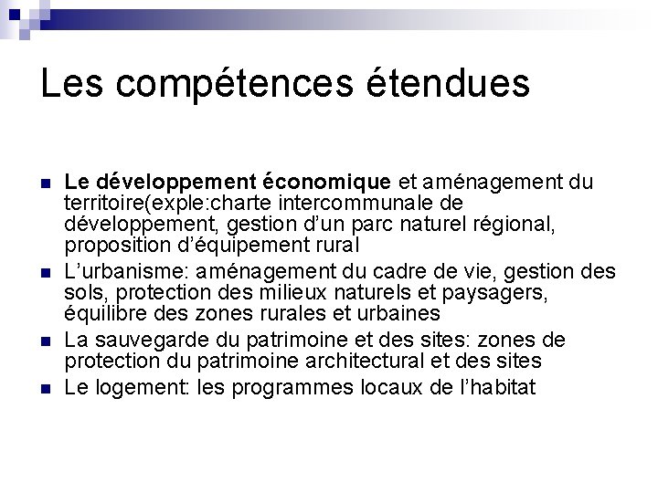 Les compétences étendues n n Le développement économique et aménagement du territoire(exple: charte intercommunale